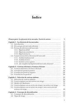 5
Índice
Primera parte. La eficiencia de los mercados. Teoría de carteras  . . . . . . . . . . .
9
Capítulo 1. La eficiencia