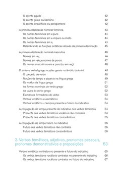 O acento agudo	
42
O acento grave ou barítono	
42
O acento circunflexo ou perispômeno	
42
A primeira declinação nominal femin