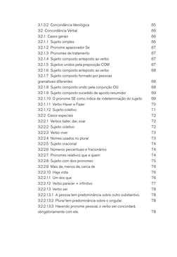 3.1.3.2  Concordância Ideológica	
65
3.2  Concordância Verbal	
66
3.2.1  Casos gerais	
66
3.2.1.1  Sujeito simples	
66
3.2.1.