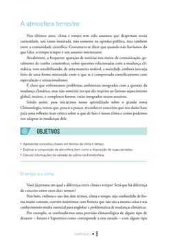capítulo 1 • 8
A atmosfera terrestre
Nos últimos anos, clima e tempo tem sido assuntos que despertam nossa 
curiosidade, um t