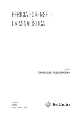 autora 
FERNANDA SALES FIGUEIRÓ MACHADO
1ª edição
SESES
rio de janeiro  2018
PERÍCIA FORENSE – 
CRIMINALÍSTICA
