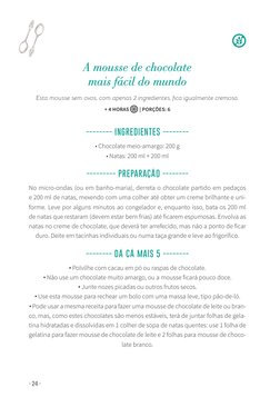 - 24 -
A mousse de chocolate 
mais fácil do mundo 
Esta mousse sem ovos, com apenas 2 ingredientes, fica igualmente cremosa.