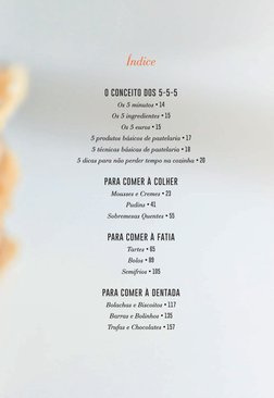 Índice
O CONCEITO DOS 5-5-5
Os 5 minutos • 14
Os 5 ingredientes • 15
Os 5 euros • 15
5 produtos básicos de pastelaria • 17
5