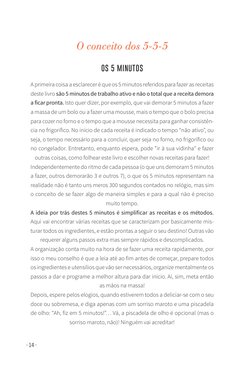 - 14 -
O conceito dos 5-5-5
OS 5 MINUTOS
A primeira coisa a esclarecer é que os 5 minutos referidos para fazer as receitas 
d