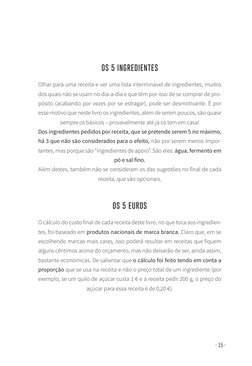 - 15 -
OS 5 INGREDIENTES
Olhar para uma receita e ver uma lista interminável de ingredientes, muitos 
dos quais não se usam n