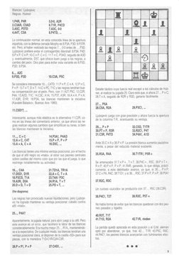 Blancas: Ljubojevic 
Negras: Hubner 
l.P4R, P4R 
2.C3AR, C3AO 
3.A5C, P3TD 
4.A4T, C3A 
5.0·0, A2R 
6.T1R, P4CO 
7.A3C, 0·0