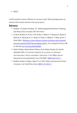 6 
 
 Orbeez 
  (http://en.wikipedia.org/w/index.php?title=Orbeez&action=edit&redlink=1)
A SAP can absorb as much as 500 tim