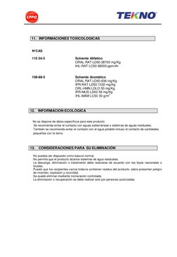 11.  INFORMACIONES TOXICOLOGICAS 
 
 
 
N°CAS 
 
110 54-3 
Solvente Alifático 
ORAL RAT LD50 28700 mg/Kg 
IHL-RAT L