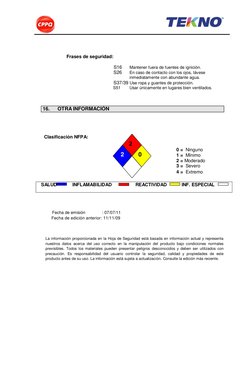 Frases de seguridad: 
 
S16 
Mantener fuera de fuentes de ignición. 
S26 
 En caso de contacto con los ojos, láve