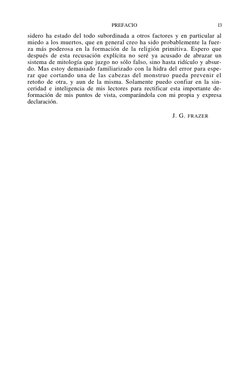 PREFACIO 
13 
sidero ha estado del todo subordinada a otros factores y en particular al 
miedo a los muertos, que en general