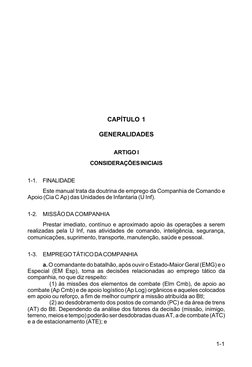 1-1
C 7-15
CAPÍTULO 1
GENERALIDADES
ARTIGO I
CONSIDERAÇÕES INICIAIS
1-1.
FINALIDADE
Este manual trata da doutrina de emprego