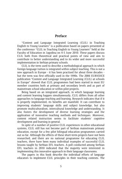 5 
 
 
 
Preface 
''Content and Language Integrated Learning (CLIL) in Teaching 
English to Young Learners'' is a publicati