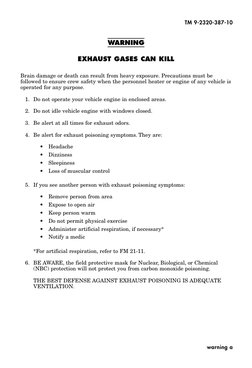 WARNING
EXHAUST GASES CAN KILL
Brain damage or death can result from heavy exposure. Precautions must be
followed to ensure c