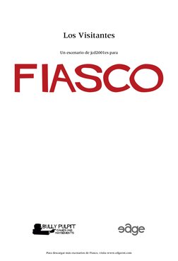 Los Visitantes
Un escenario de jcd2001es para
Para descargar mÈs escenarios de Fiasco, visita www.edgeent.com
