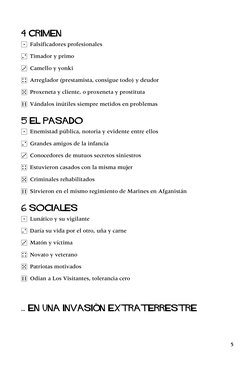 4 Crimen
1 Falsificadores profesionales
2 Timador y primo
3 Camello y yonki
4 Arreglador (prestamista, consigue todo) y deudo