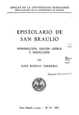 ANALES DE LA UNIVERSIDAD HISPALENSE 
PUBLICACIONES DE LA UNIVERSIDAD DE SEVILLA 
EPISTOLARIO DE 
SAN BRAULIO 
INTRODUCCIÓN, E