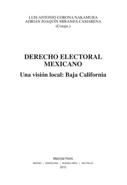 LUIS ANTONIO CORONA NAKAMURA
ADRIÁN JOAQUÍN MIRANDA CAMARENA
(Comps.)
DERECHO ELECTORAL 
MEXICANO
Una visión local: Baja Cali