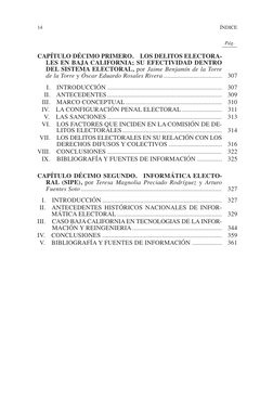 14	
ÍNDICE
Pág.
CAPÍTULO DÉCIMO PRIMERO.  LOS DELITOS ELECTORA­
LES EN BAJA CALIFORNIA; SU EFECTIVIDAD DENTRO 
DEL SISTEMA EL