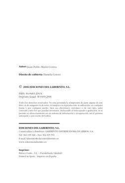 Autor: Juan Pablo Marín Correa
Diseño de cubierta: Daniela Cerezo
© 2006 EDICIONES DEL LABERINTO, S.L.
ISBN: 84-8483-218-X
De