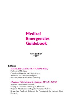 Medical 
Emergencies
Guidebook
First Edition
2007
Editors:
Hasan Abu-Aisha FRCP (Chief Editor)
Professor of Medicine
Consulta