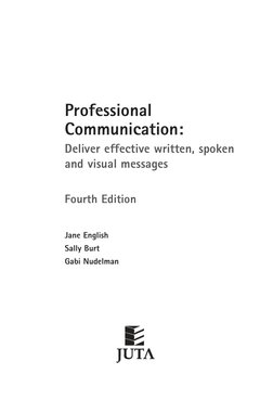 Professional  
Communication:
Deliver effective written, spoken 
and visual messages
Fourth Edition
Jane English
Sally Burt
G
