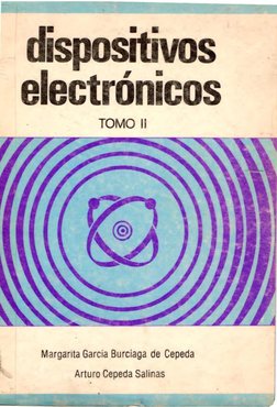 dispositivos 
electronicos 
TOMO 
Margarita Garcia Burciaga de Cepeda 
Arturo Cepeda Salinas 
