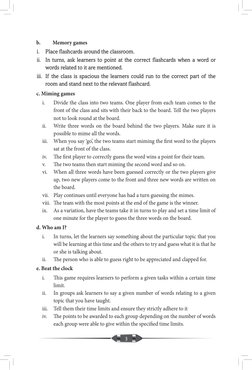 3
b.	
Memory games
i.	
Place flashcards around the classroom. 
ii.	 In turns, ask learners to point at the correct flashcards
