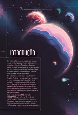 6
 INTRODUÇÃO 
No sistema Cerne, um único planeta gasoso 
orbita em torno do sol. Ao seu redor, pairam 
cinco luas distintas.