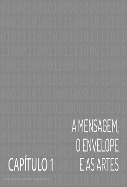 CAPÍTULO 1
A MENSAGEM, 
O ENVELOPE 
E AS ARTES
Licenciado para - Leandro de Jesus Barbosa - Protegido por Eduzz.com
