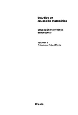 Estudios 
en 
educación 
matemática 
Educación matemática 
extraescolar 
Volumen 6 
Editado por Robert Morris 
Unesco 
