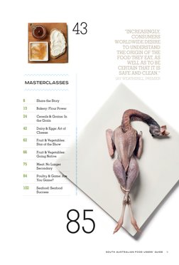 SOUTH AUSTRALIAN FOOD USERS’ GUIDE    5
“INCREASINGLY, 
CONSUMERS 
WORLDWIDE DESIRE 
TO UNDERSTAND 
THE ORIGIN OF THE 
FOOD T