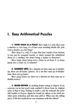 I. Easy Arithmetical Puzzles 
1. HOW HIGH !S A POLE? How high is a pole that casts 
a shadow 21 feet long, if a 6-foot man st