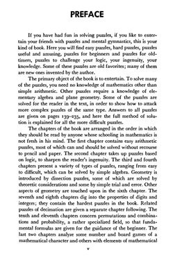 PREFACE 
If you have had fun in solving puzzles, if you like to enter-
tain your friends with puzzles and mental gymnastics,