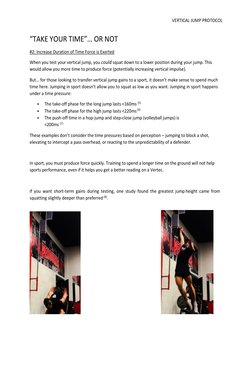 VERTICAL JUMP PROTOCOL 
 
“TAKE YOUR TIME”… OR NOT 
#2: Increase Duration of Time Force is Exerted 
When you test your vertic