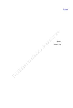  
 
 
 
 
 
 
 
 
 
 
 
A Luz,  
Lady y José 
 
 
 
 
 
 
 
 
 
 
 
 
 
Índice 
