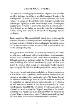 6
A NOTE ABOUT THE SET
Our approach to the staging was to create set pieces that would be 
useful to delineate the different