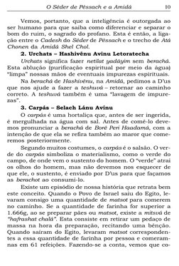 O Sêder de Pêssach e a Amidá
Vemos, portanto, que a inteligência é outorgada ao
ser humano para que saiba como diferenciar e
