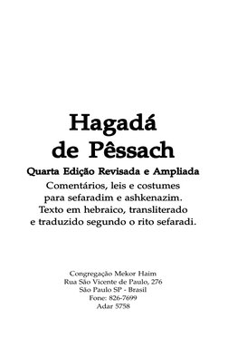 Congregação Mekor Haim
Rua São Vicente de Paulo, 276
São Paulo SP - Brasil
Fone: 826-7699
Adar 5758
Hagadá
Hagadá
Hagadá
Haga