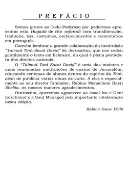 P R E F Á C I O
Somos gratos ao Todo-Poderoso por podermos apre-
sentar esta Hagadá de rito sefaradi com transliteração,
trad