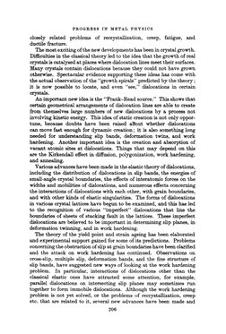 PROGRESS 
IN METAL 
PHYSICS 
closely related problems of recrystallization, creep, fatigue, and 
ductile fracture. 
The most