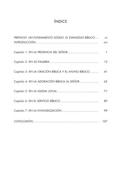 ÍNDICE
PREFACIO: UN FUNDAMENTO SÓLIDO: EL EVANGELIO BÍBLICO .... 
vii
INTRODUCCIÓN ..........................................