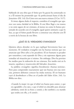 7 DISCIPLINAS ESPIRITUALES PARA LA MUJER
viii
hablando de una obra que el Señor por Su gracia ha comenzado en 
ti y Él mismo