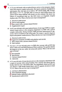 64 
3 Cardiology 
• 
9. A 22-year-old female with no medical history arrives to the emergency depart-
ment with a narrow comp