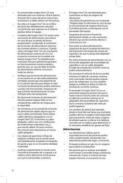 31
•
El concentrador Inogen One® G5 está 
diseñado para uso continuo. Para la óptima 
duración de la cama de tamiz (columnas)