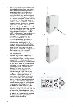 35
6. 
Conecte la cánula nasal en la boquilla de 
ajuste. La boquilla de ajuste se encuentra 
en la parte superior del Inogen