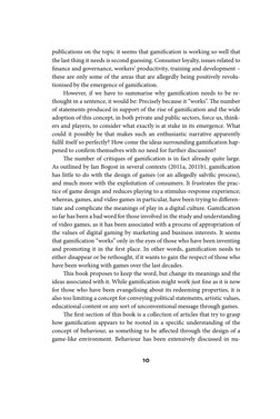 10
publications on the topic it seems that gamification is working so well that 
the last thing it needs is second guessing.