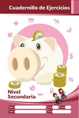 Cuadernillo de Ejercicios
Nivel
Secundaria
Nombre:
Escuela:
Grado:
Grupo:
Fecha:
