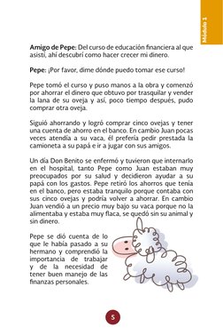 5
Módulo 1
Amigo de Pepe: Del curso de educación financiera al que 
asistí, ahí descubrí como hacer crecer mi dinero.
Pepe: ¡