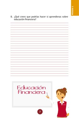 7
Módulo 1
5. ¿Qué crees que podrías hacer si aprendieras sobre 
educación financiera?
