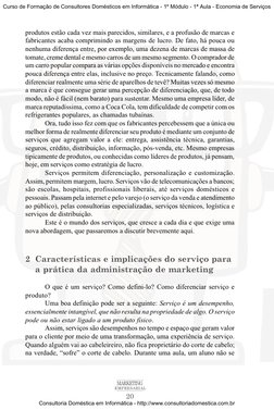 20
MARKETING
EMPRESARIAL
produtos estão cada vez mais parecidos, similares, e a profusão de marcas e
fabricantes acaba compri